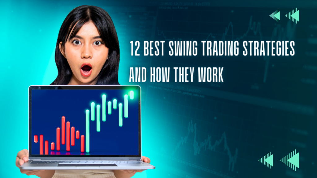 12 Best Swing Trading Strategies And How They Work